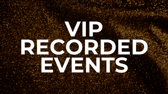 VIP Recorded Events (Archieve)